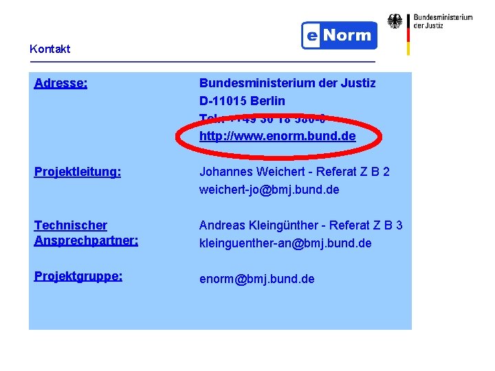Kontakt Adresse: Bundesministerium der Justiz D-11015 Berlin Tel. : ++49 30 18 580 -0