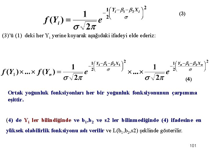 (3) (3)’ü (1) deki her Yi yerine koyarak aşağıdaki ifadeyi elde ederiz: (4) Ortak