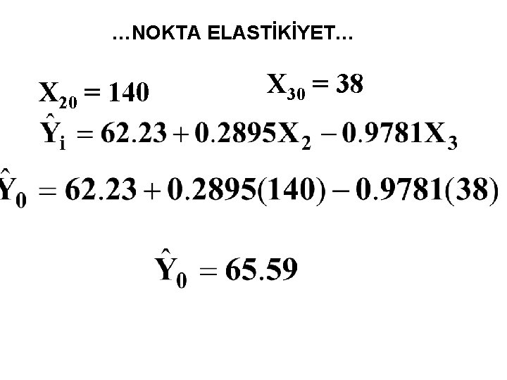 …NOKTA ELASTİKİYET… X 20 = 140 X 30 = 38 