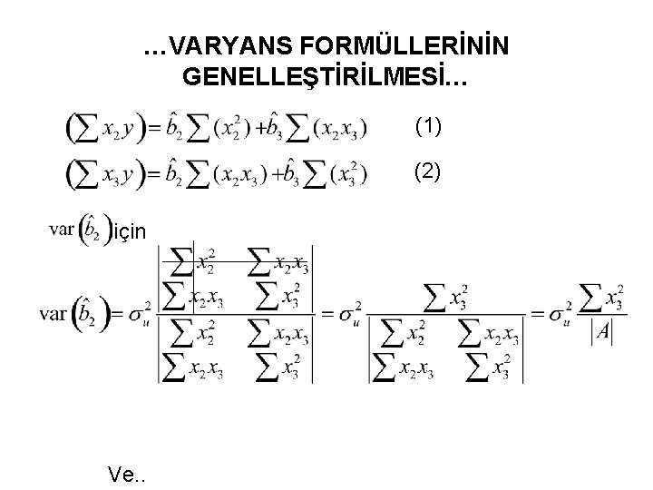 …VARYANS FORMÜLLERİNİN GENELLEŞTİRİLMESİ… (1) (2) için Ve. . 