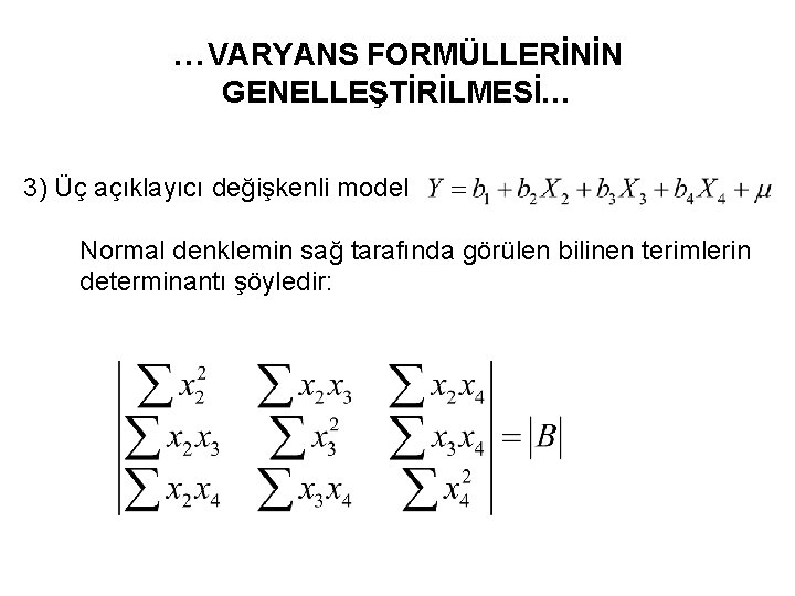 …VARYANS FORMÜLLERİNİN GENELLEŞTİRİLMESİ… 3) Üç açıklayıcı değişkenli model Normal denklemin sağ tarafında görülen bilinen