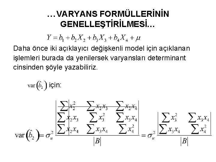 …VARYANS FORMÜLLERİNİN GENELLEŞTİRİLMESİ… Daha önce iki açıklayıcı değişkenli model için açıklanan işlemleri burada da