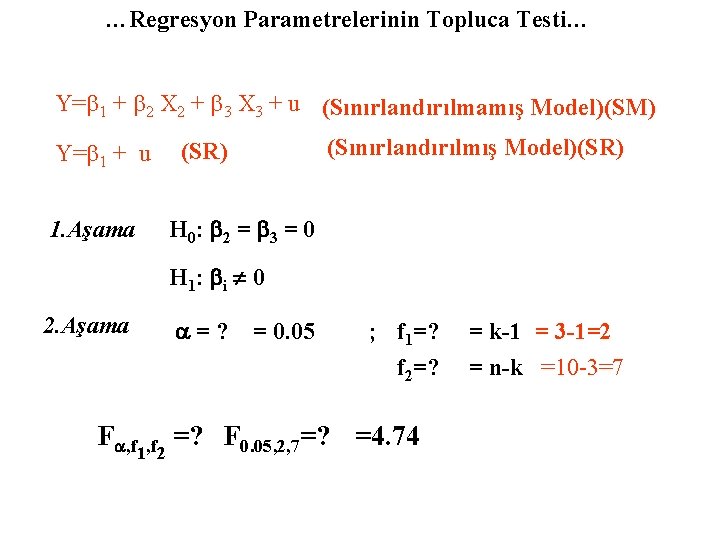 …Regresyon Parametrelerinin Topluca Testi… Y=b 1 + b 2 X 2 + b 3