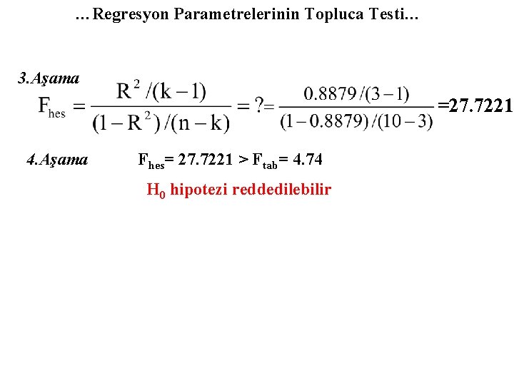 …Regresyon Parametrelerinin Topluca Testi… 3. Aşama =27. 7221 4. Aşama Fhes= 27. 7221 >