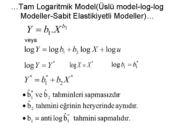 …Tam Logaritmik Model(Üslü model-log Modeller-Sabit Elastikiyetli Modeller)… veya 