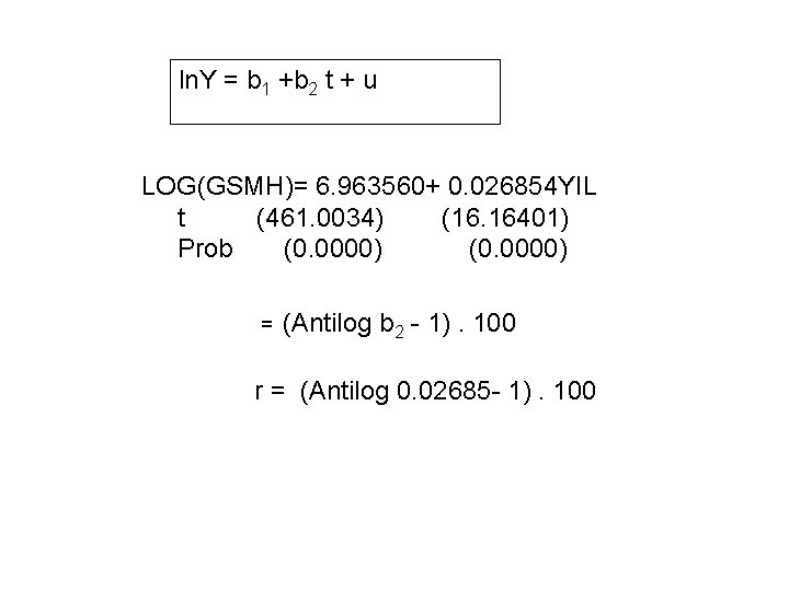 ln. Y = b 1 +b 2 t + u LOG(GSMH)= 6. 963560+ 0.