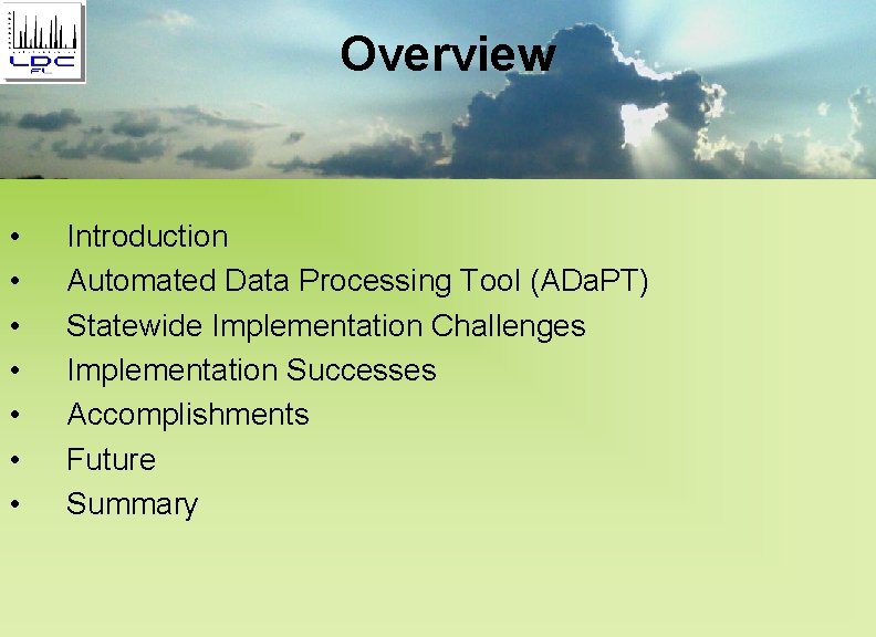 Overview • • Introduction Automated Data Processing Tool (ADa. PT) Statewide Implementation Challenges Implementation