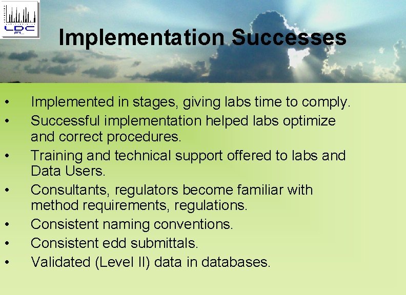 Implementation Successes • • Implemented in stages, giving labs time to comply. Successful implementation