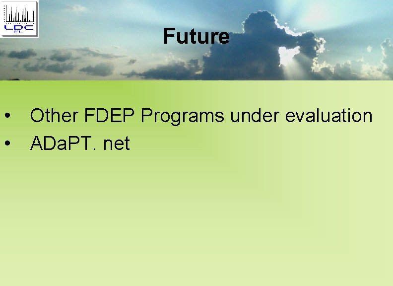 Future • Other FDEP Programs under evaluation • ADa. PT. net 