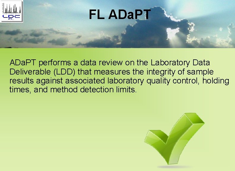 FL ADa. PT performs a data review on the Laboratory Data Deliverable (LDD) that