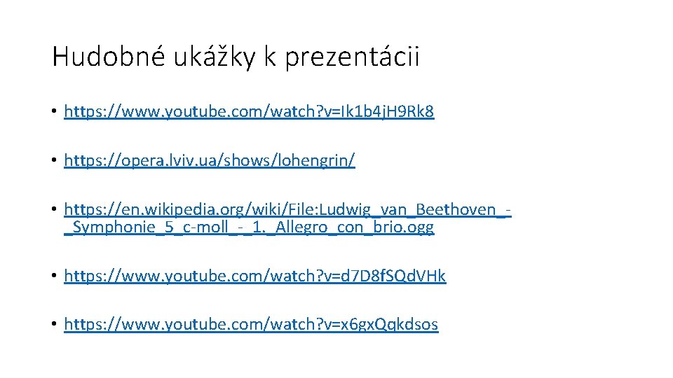 Hudobné ukážky k prezentácii • https: //www. youtube. com/watch? v=Ik 1 b 4 j.