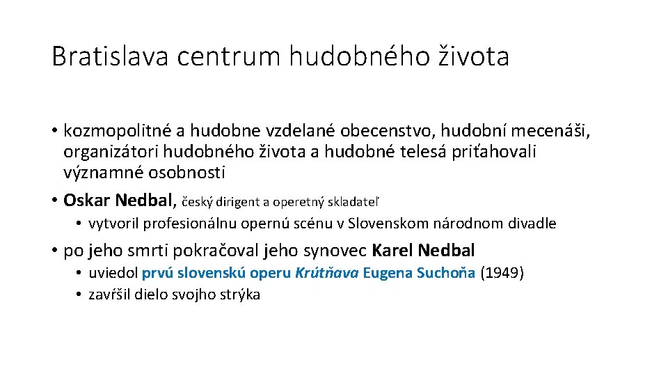 Bratislava centrum hudobného života • kozmopolitné a hudobne vzdelané obecenstvo, hudobní mecenáši, organizátori hudobného