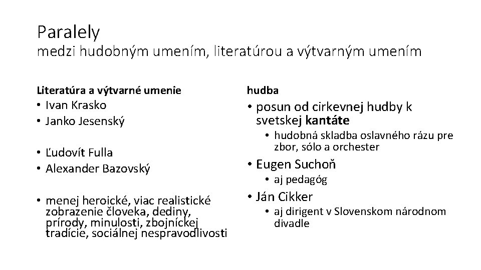 Paralely medzi hudobným umením, literatúrou a výtvarným umením Literatúra a výtvarné umenie hudba •