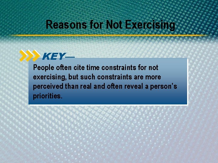 Reasons for Not Exercising KEY— People often cite time constraints for not exercising, but