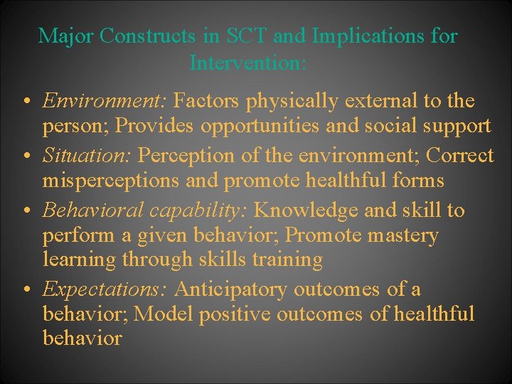 Major Constructs in SCT and Implications for Intervention: • Environment: Factors physically external to