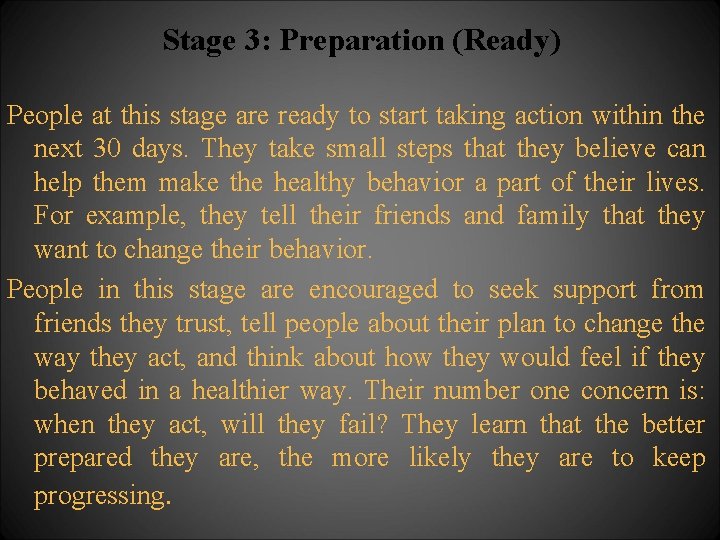 Stage 3: Preparation (Ready) People at this stage are ready to start taking action