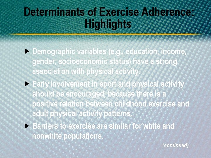 Determinants of Exercise Adherence: Highlights Demographic variables (e. g. , education, income, gender, socioeconomic