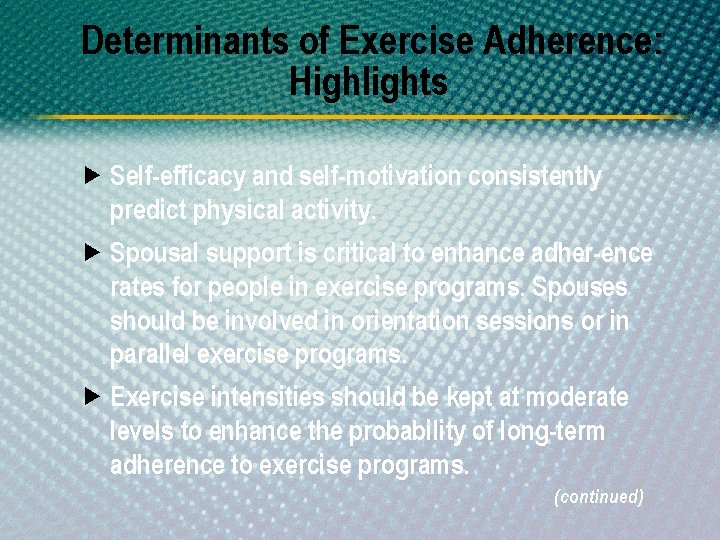 Determinants of Exercise Adherence: Highlights Self-efficacy and self-motivation consistently predict physical activity. Spousal support