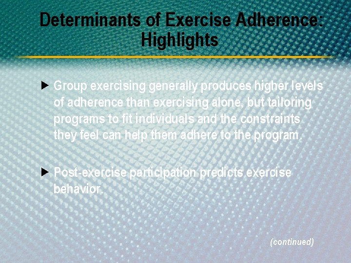 Determinants of Exercise Adherence: Highlights Group exercising generally produces higher levels of adherence than