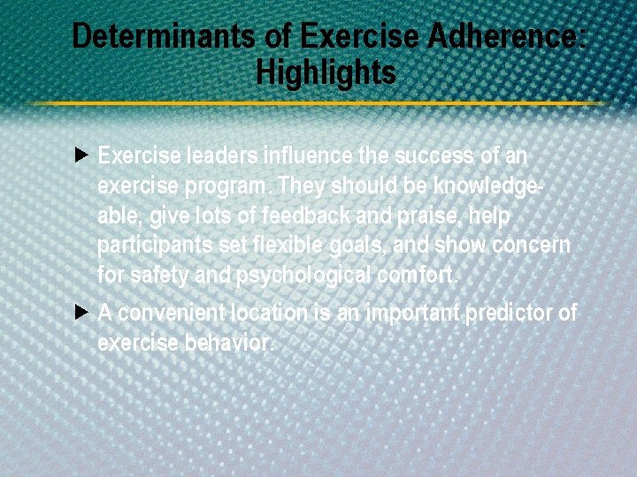 Determinants of Exercise Adherence: Highlights Exercise leaders influence the success of an exercise program.