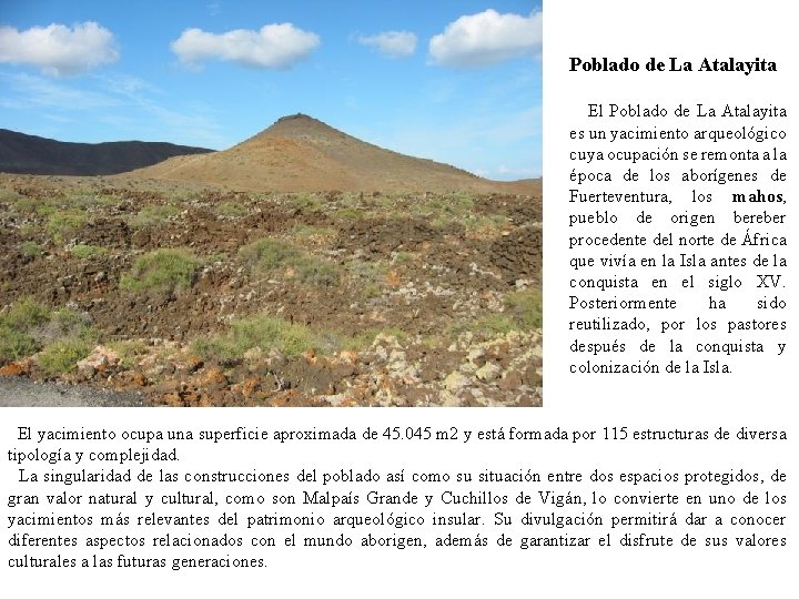 Poblado de La Atalayita El Poblado de La Atalayita es un yacimiento arqueológico cuya