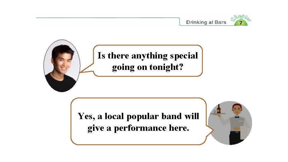 Is there anything special going on tonight? Yes, a local popular band will give