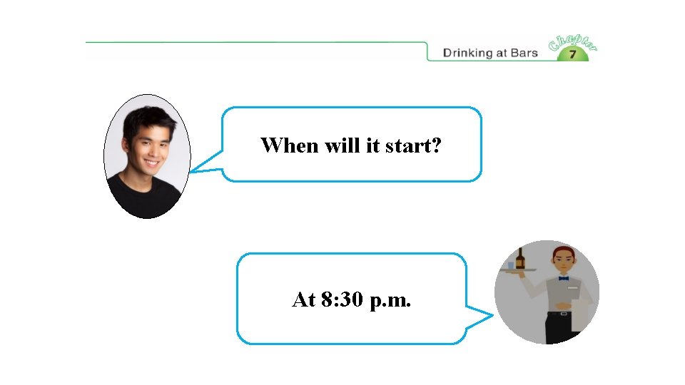 When will it start? At 8: 30 p. m. 