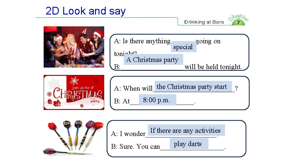 2 D Look and say A: Is there anything ______ going on special tonight?