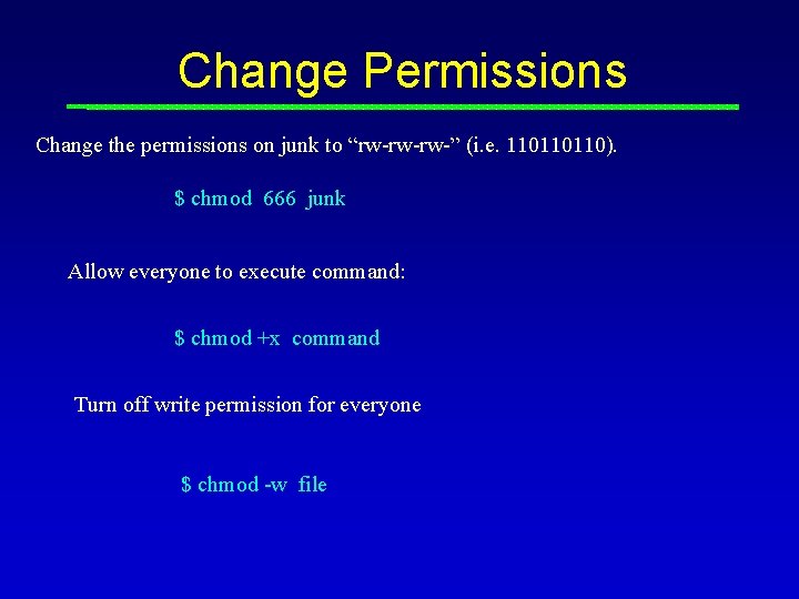 Change Permissions Change the permissions on junk to “rw-rw-rw-” (i. e. 110110110). $ chmod Change Permissions Change the permissions on junk to “rw-rw-rw-” (i. e. 110110110). $ chmod