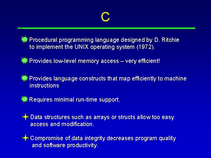 C Procedural programming language designed by D. Ritchie to implement the UNIX operating system C Procedural programming language designed by D. Ritchie to implement the UNIX operating system