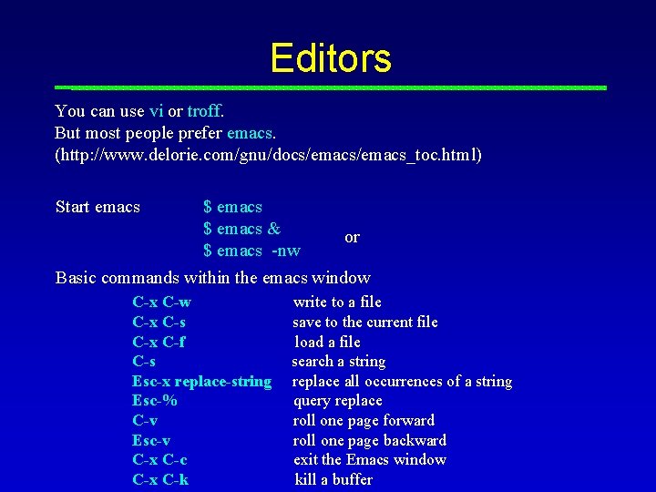 Editors You can use vi or troff. But most people prefer emacs. (http: //www.