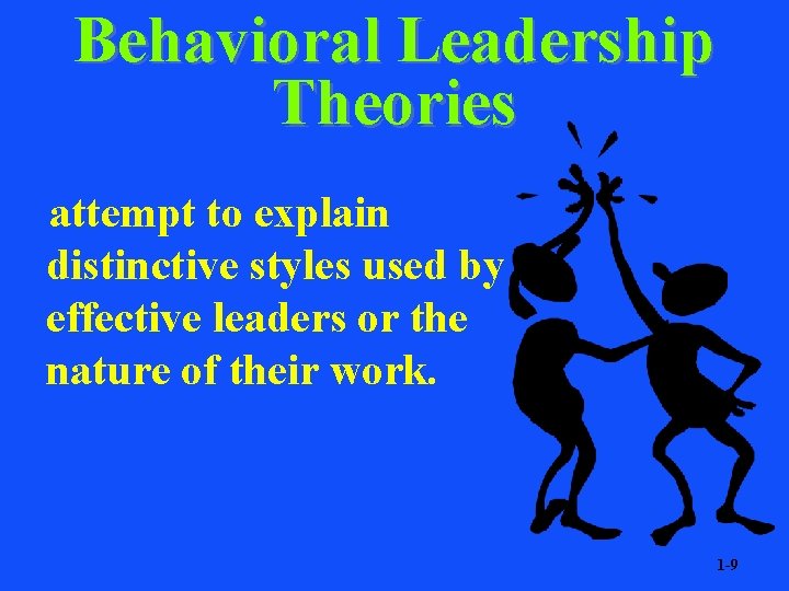 Behavioral Leadership Theories attempt to explain distinctive styles used by effective leaders or the