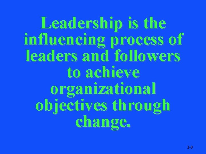Leadership is the influencing process of leaders and followers to achieve organizational objectives through