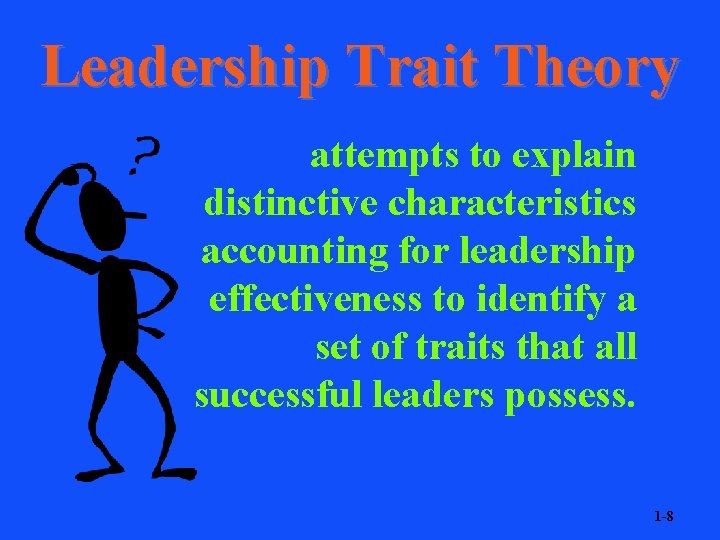 Leadership Trait Theory attempts to explain distinctive characteristics accounting for leadership effectiveness to identify