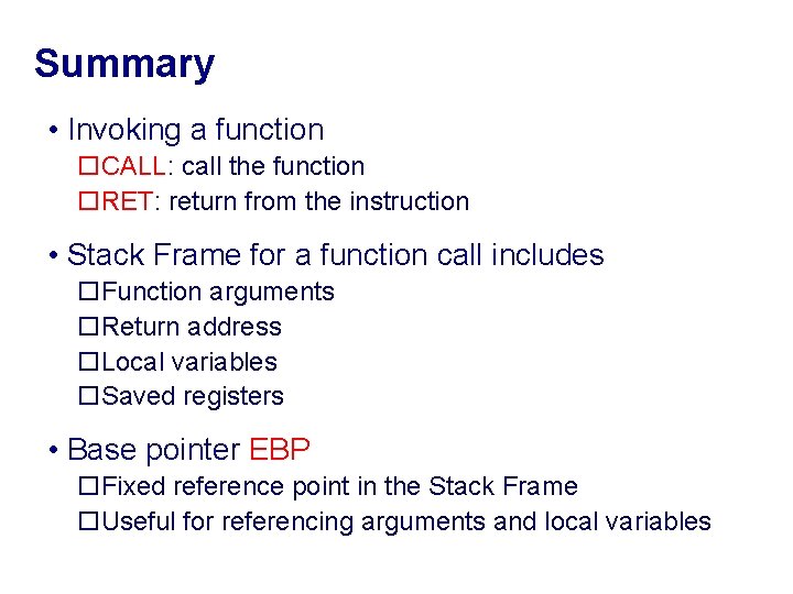 Summary • Invoking a function o. CALL: call the function o. RET: return from