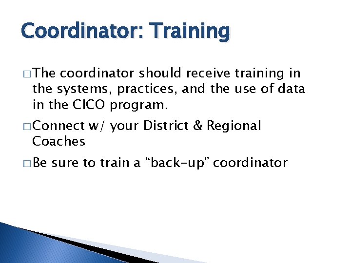 Coordinator: Training � The coordinator should receive training in the systems, practices, and the