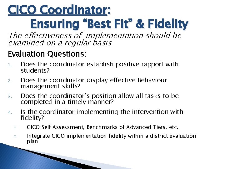 CICO Coordinator: Ensuring “Best Fit” & Fidelity The effectiveness of implementation should be examined