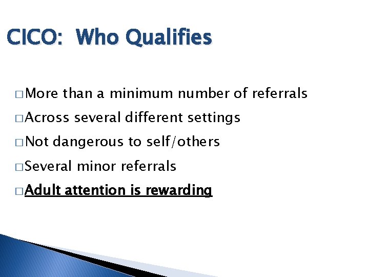 CICO: Who Qualifies � More than a minimum number of referrals � Across �
