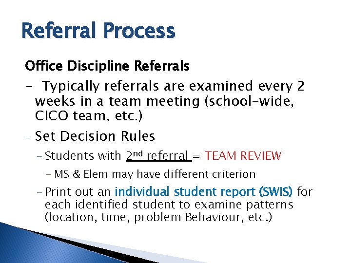 Referral Process Office Discipline Referrals - Typically referrals are examined every 2 weeks in
