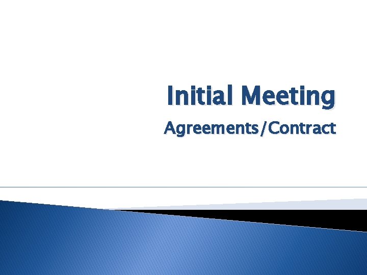 Initial Meeting Agreements/Contract 
