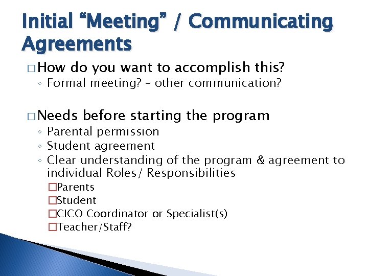 Initial “Meeting” / Communicating Agreements � How do you want to accomplish this? ◦