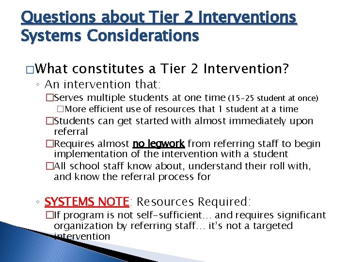 Questions about Tier 2 Interventions Systems Considerations � What constitutes a Tier 2 Intervention?