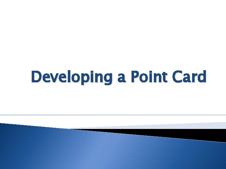 Developing a Point Card 