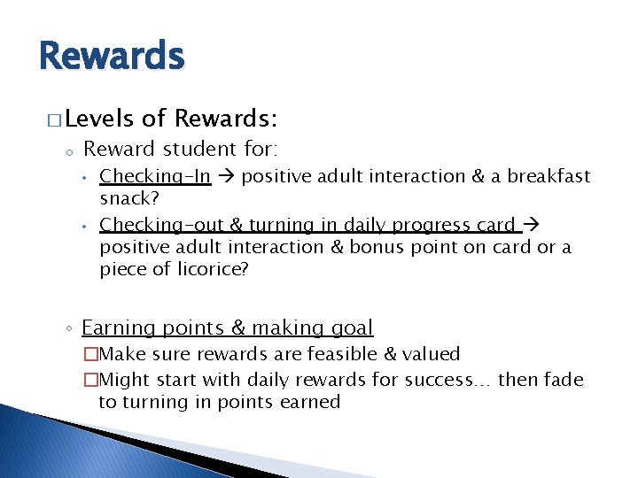 Rewards � Levels o of Rewards: Reward student for: • • Checking-In positive adult