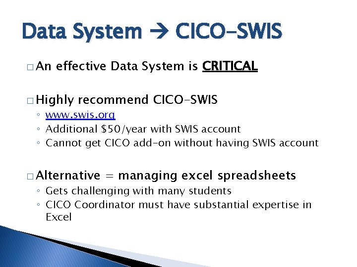 Data System CICO-SWIS � An effective Data System is CRITICAL � Highly recommend CICO-SWIS