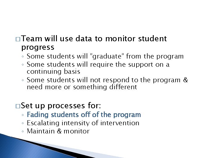 � Team will use data to monitor student progress ◦ Some students will “graduate”