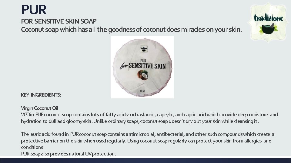 PUR FOR SENSITIVE SKIN SOAP Coconut soap which has all the goodness of coconut