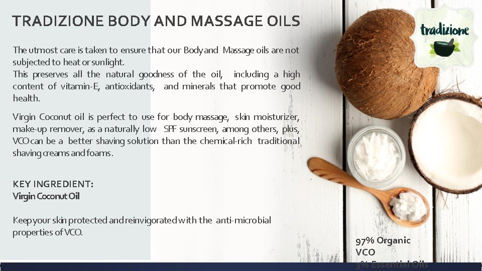 TRADIZIONE BODY AND MASSAGE OILS The utmost care is taken to ensure that our