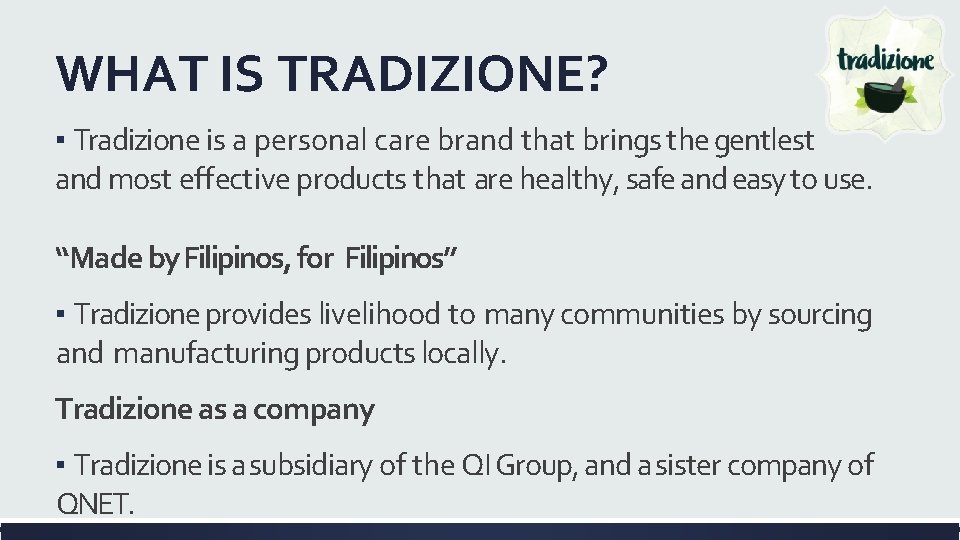 WHAT IS TRADIZIONE? ▪ Tradizione is a personal care brand that brings the gentlest