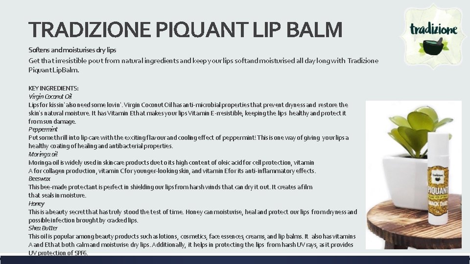 TRADIZIONE PIQUANT LIP BALM Softens and moisturises dry lips Get that irresistible pout from